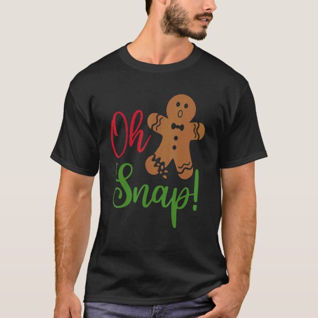 Oh Snap Gingerbread  Broken Gingerbread Christmas  T-Shirt (Front)