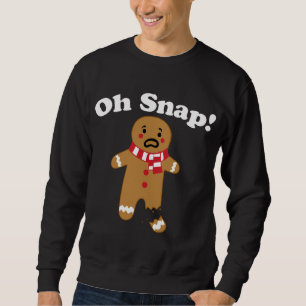 Oh Snap gingerbread man broken leg gingerbread Oh Sweatshirt