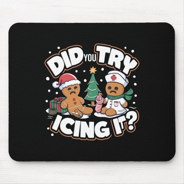 Oh Snap Gingerbread Man Cookie Did You Try Icing I Mouse Pad (Front)