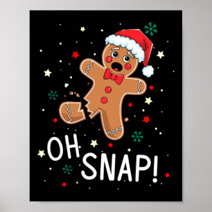Oh Snap Gingerbread Man Cute Christmas Cookie King Poster