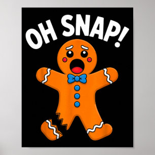 Oh Snap Gingerbread Man Xmas Boys Girls Kids Adult Poster