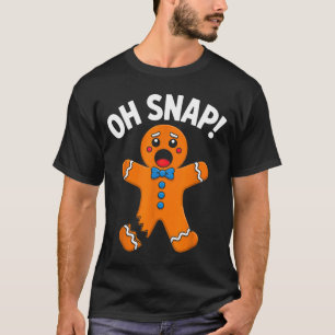 Oh Snap Gingerbread Man Xmas Boys Girls Kids Adult T-Shirt