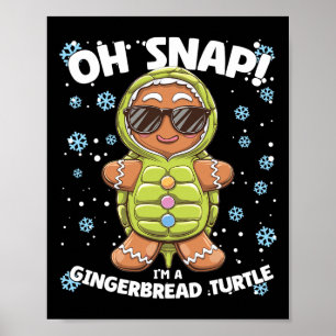 Oh Snap I'm A Gingerbread Turtle Christmas Funny Poster