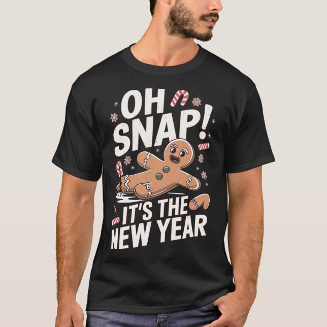 Oh Snap It's The New Year Gingerbread Man Christma T-Shirt (Front)