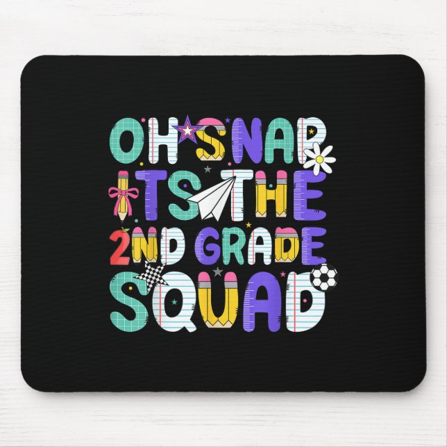 Oh Snap Its The Second 2nd Grade Squad Back To Sch Mouse Pad (Front)