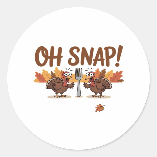 Oh Snap Turkey Day Funny Night Of Thanksgiving Ess Classic Round Sticker (Front)