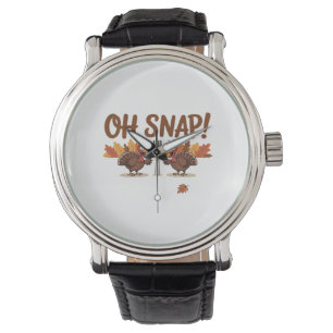 Oh Snap Turkey Day Funny Night Of Thanksgiving Ess Watch