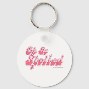 Oh So Spoiled Keychain