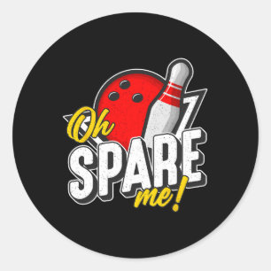 Oh Spare Me Bowling Ninepins Indoor Sports Alley B Classic Round Sticker