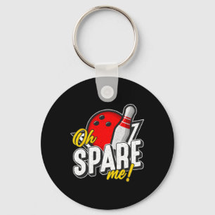 Oh Spare Me Bowling Ninepins Indoor Sports Alley B Keychain