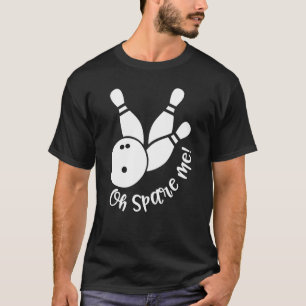 Oh Spare Me  Bowling Player Bowler Bowling T-Shirt