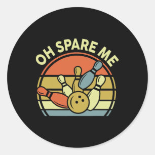 Oh Spare Me Bowling-shirt Funny Vintage Dad Women Classic Round Sticker