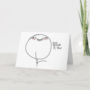 Oh Stop It, You - Greeting Card