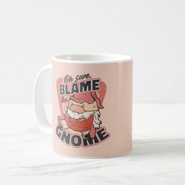 Oh Sure Blame the Gnome Coffee Mug (Front Left)