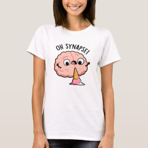 Oh Synapse Funny Brain Pun  T-Shirt