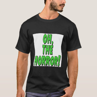 Oh, The Horror! Poster T-Shirt