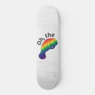 Oh the Hue Manatee Skateboard