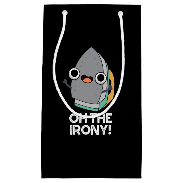 Oh The Irony Funny Iron Pun Dark BG Small Gift Bag (Front)