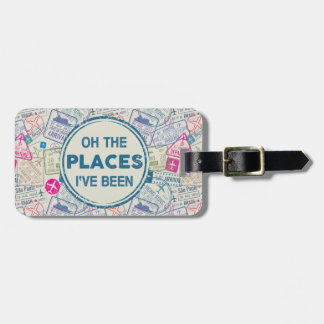 Oh The Places I've Been Passport Stamp Luggage Tag