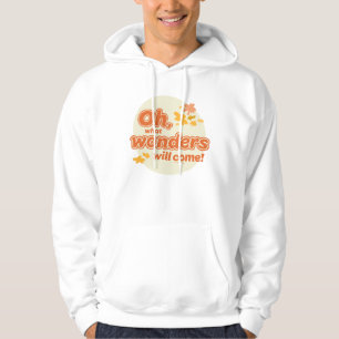 Oh, The Places You'll Go! "What Wonders Will Come" Hoodie