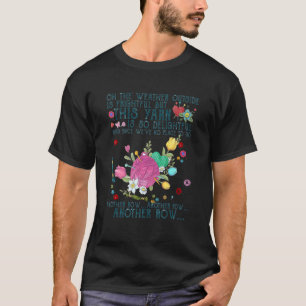 Oh The Weather Outside Is Frightful But This Yarn T-Shirt