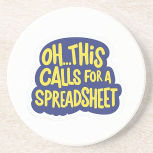 Oh This Calls For A Spreadsheet Coaster