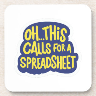 Oh This Calls For A Spreadsheet Coaster