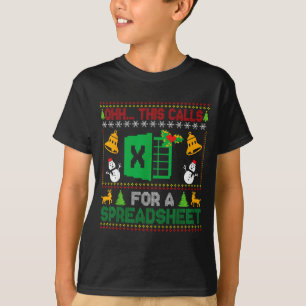 Oh This Calls For A Spreadsheet Funny Ugly Christm T-Shirt