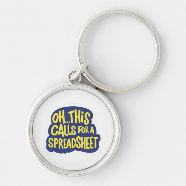 Oh This Calls For A Spreadsheet  Keychain (Front)