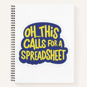 Oh This Calls For A Spreadsheet  Notebook