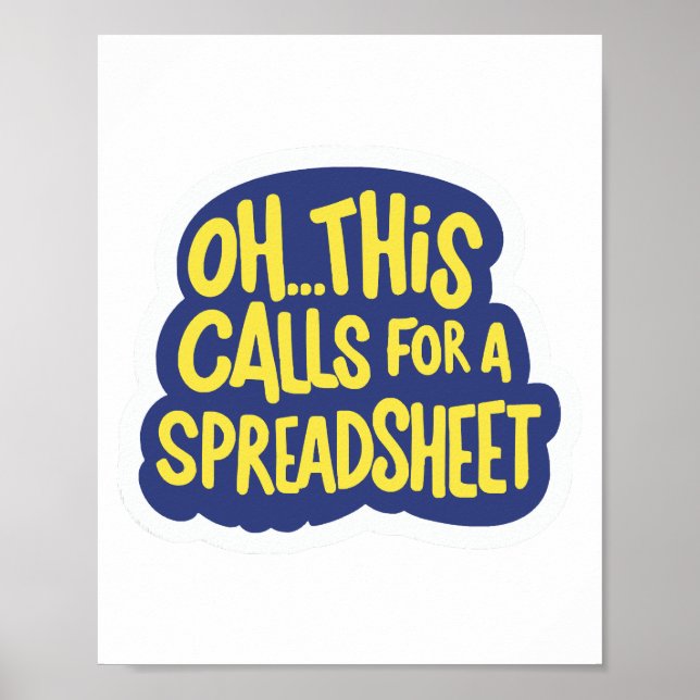 Oh This Calls For A Spreadsheet  Poster (Front)