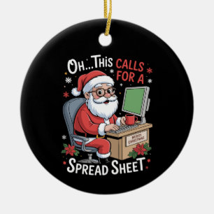 Oh This Calls For A Spreadsheet Santa Christmas Ceramic Ornament