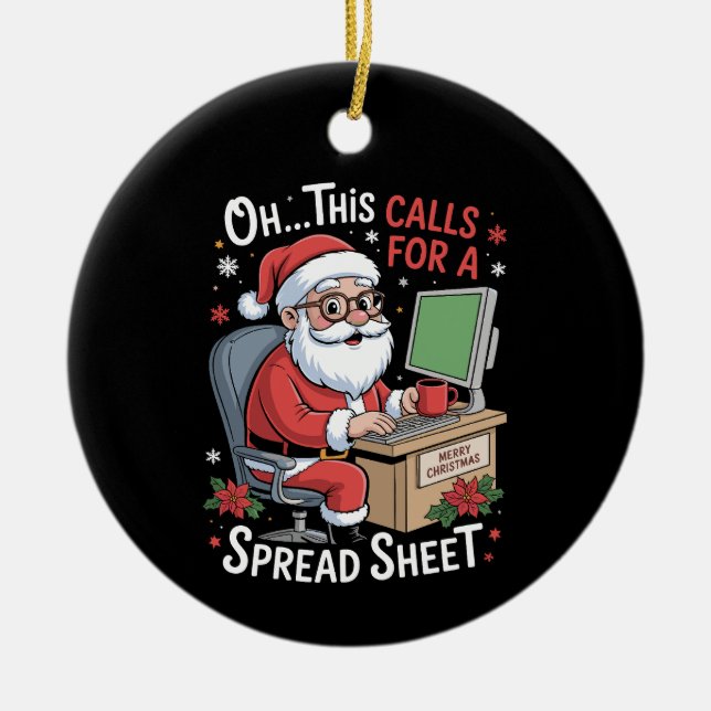 Oh This Calls For A Spreadsheet Santa Christmas Ceramic Ornament (Front)