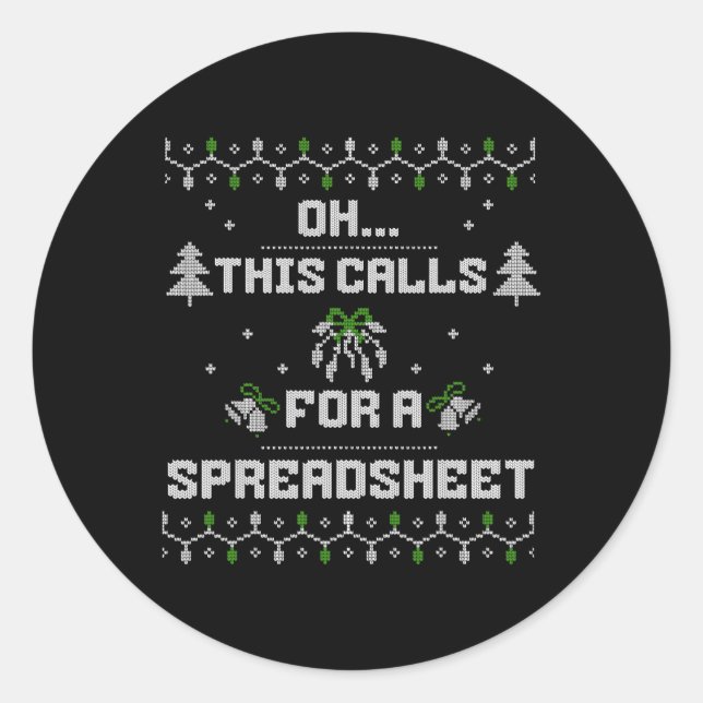 Oh This Calls For A Spreadsheet Ugly Christmas For Classic Round Sticker (Front)