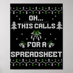 Oh This Calls For A Spreadsheet Ugly Christmas For Poster