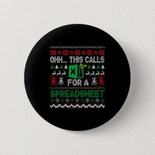 Oh This Calls For A Spreadsheet Ugly Christmas Swe 2 Inch Round Button