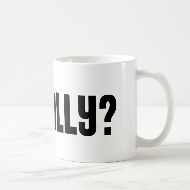 Oh vraiment ? Tasse (Droite)