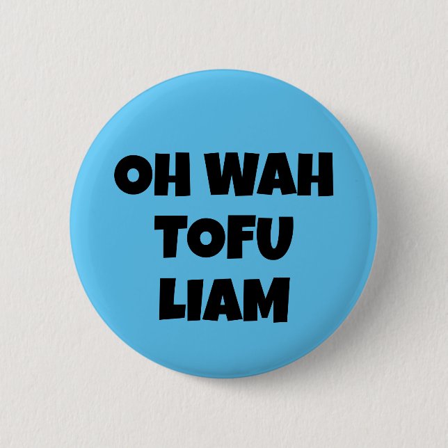 OH WAH TOFU LIAM 2 INCH ROUND BUTTON (Front)