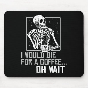 Oh Wait Funny Skeleton Drinking Coffee Lover Hallo Mouse Pad