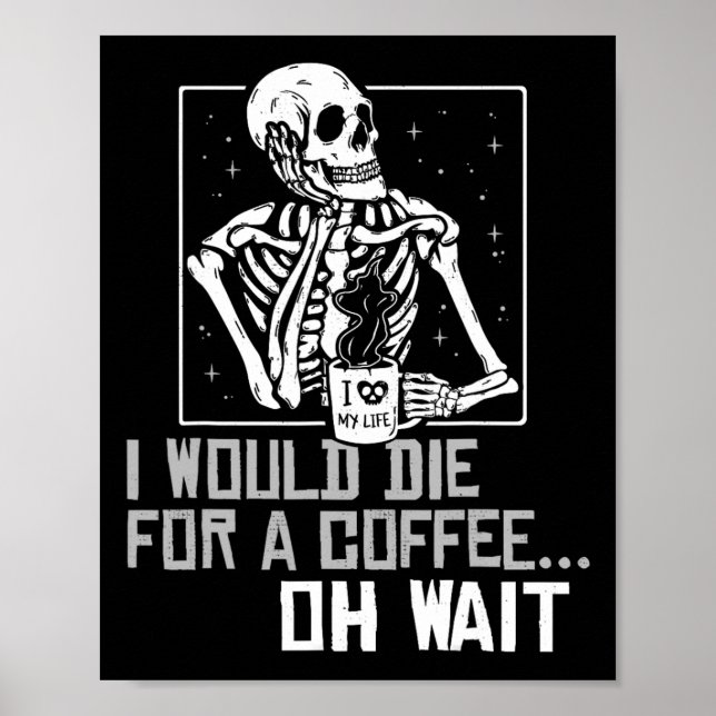 Oh Wait Funny Skeleton Drinking Coffee Lover Hallo Poster (Front)