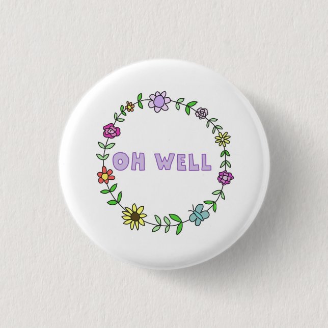 Oh Well Button (Front)