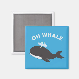 Oh Whale Funny Ocean Sea Animal Fish Pun Magnet