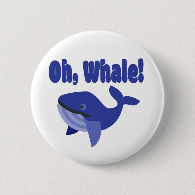 Oh, Whale Pun Funny 2 Inch Round Button (Front)