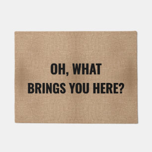 Oh, What Brings You Here? Custom & Funny Welcome  Doormat