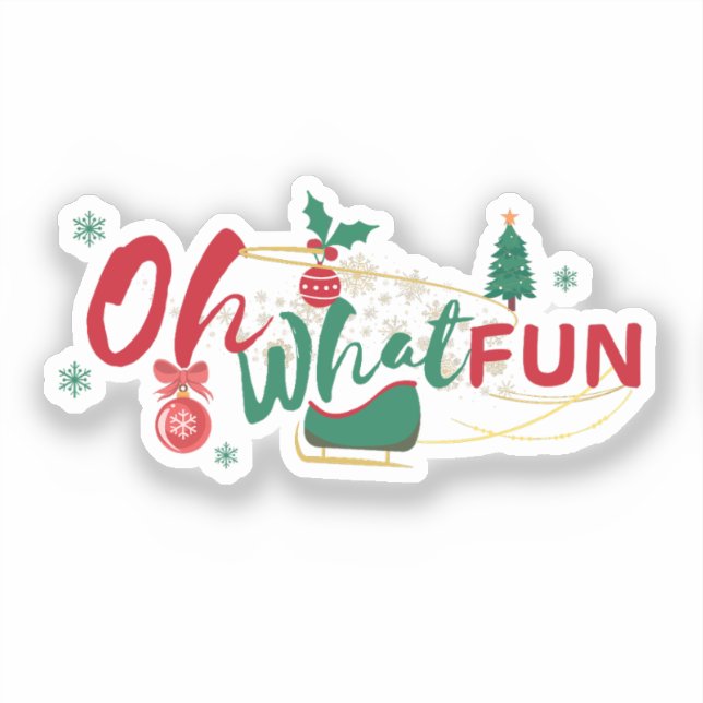 Oh What Fun - Festive Holiday Sticker (Front)