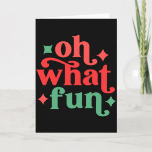 Oh What Fun Festive Holiday Tygraphy  Card