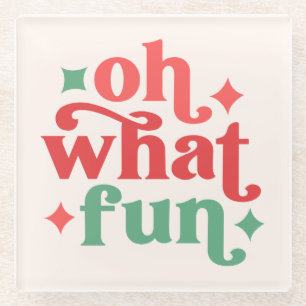 Oh What Fun - Festive Holiday Typography Glass Coaster