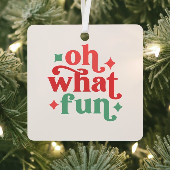 Oh What Fun - Festive Holiday Typography Metal Ornament (Insitu)