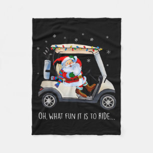 Oh What Fun Is It To Ride Santa Driving Golf Cart  Fleece Blanket