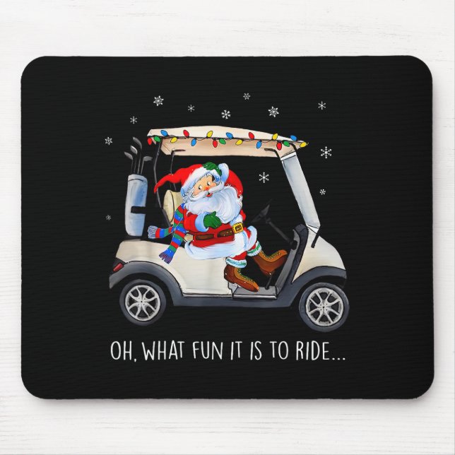 Oh What Fun Is It To Ride Santa Driving Golf Cart  Mouse Pad (Front)